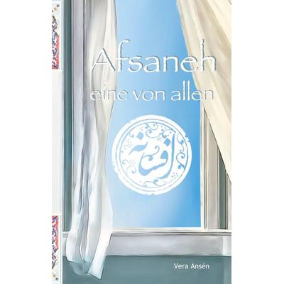Afsaneh, Taschenbuch von Vera Ansén, BoD – Books on Demand, 978-3-7583-3098-8