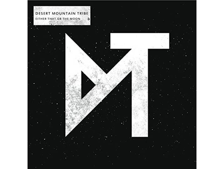 Desert Mountain Tribe - Either That Or The Moon
