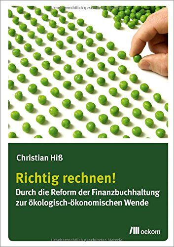 Christian Hiß - Richtig rechnen!: Durch die Reform der Finanzbuchhaltung zur ökologisch-ökonomischen Wende - Preis vom 10.10.2026 11:48:34 h