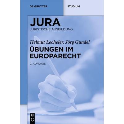 Übungen im Europarecht, Taschenbuch von Helmut Lecheler,Jörg Gundel, De Gruyter, 978-3-89949-152-4