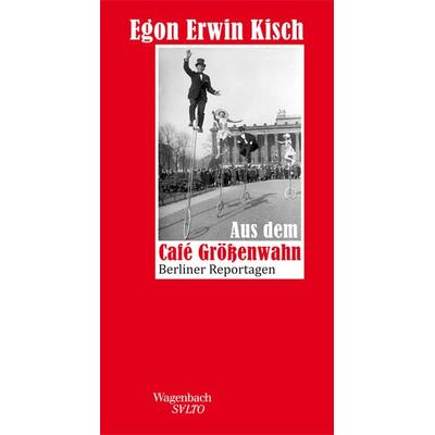 Aus dem Café Größenwahn, Gebundene Ausgabe von Egon Erwin Kisch, Wagenbach, K, 978-3-8031-1294-1