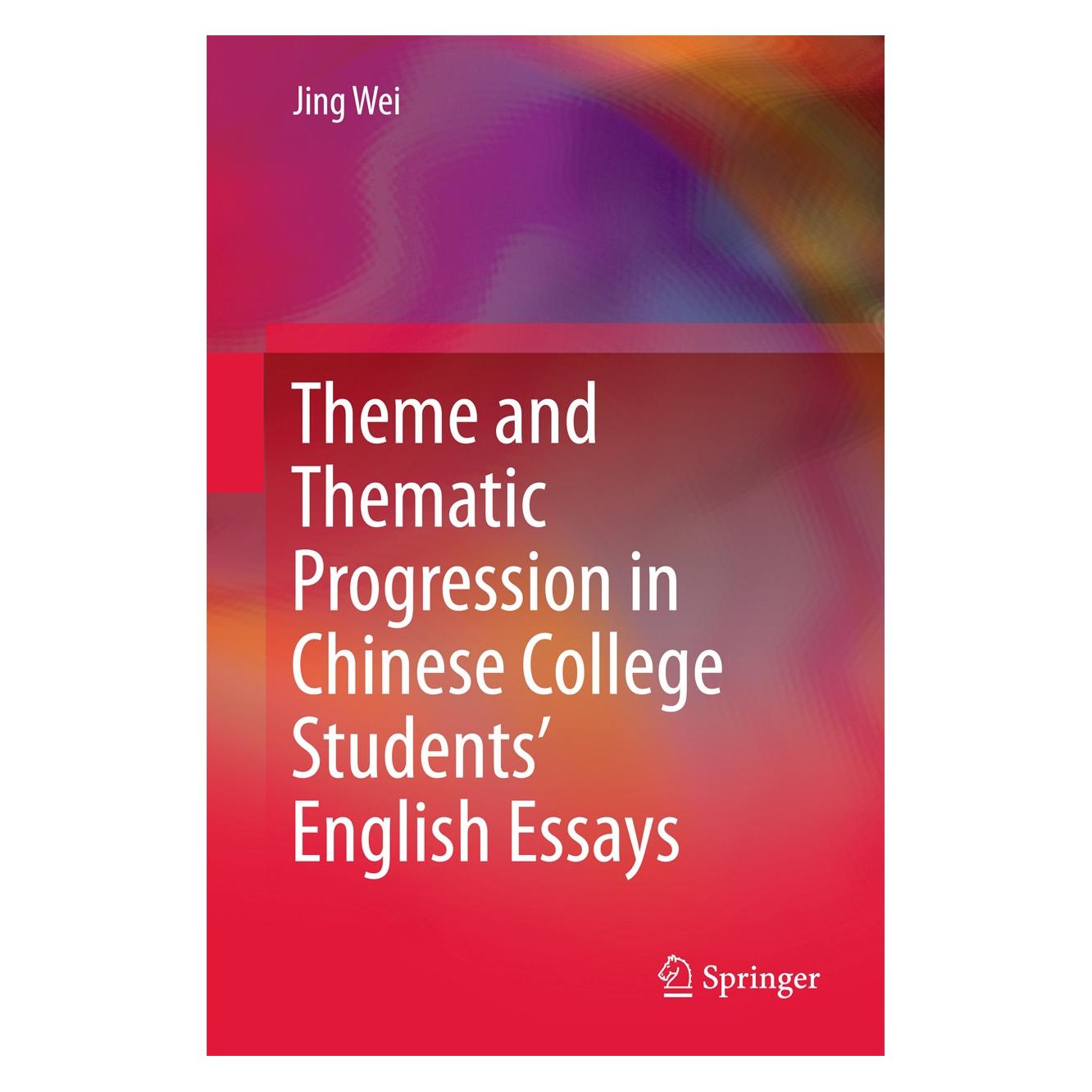 Springer Theme and Thematic Progression in Chinese College Students' English Essays (Englisch, Hardcover, Jing Wei) (9789811002533)