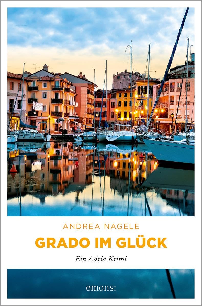 Andrea Nagele - Grado im Glück: Ein Adria Krimi (Commissaria Degrassi) - Preis vom 06.10.2026 07:26:00 h