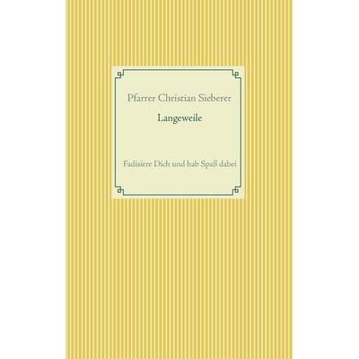 Langeweile, Taschenbuch von Christian Sieberer, BoD – Books on Demand, 978-3-7412-3771-3