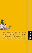 Brigitte Röthlein - Anleitung zur Langsamkeit: Ruhiger und glücklicher leben - Preis vom 09.10.2026 07:28:09 h