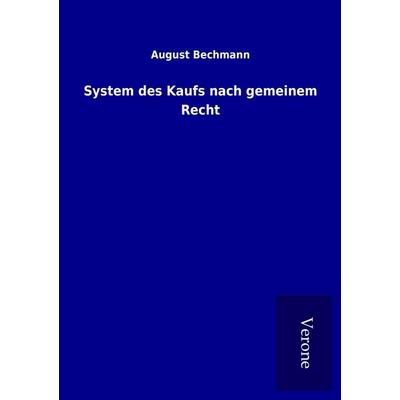 System des Kaufs nach gemeinem Recht, Taschenbuch von August Bechmann, BoD - Books on Demand