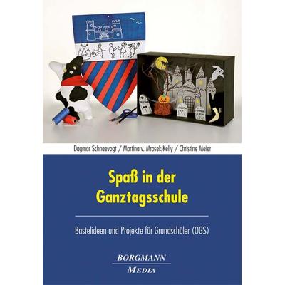 Spaß in der Ganztagsschule, Taschenbuch von Dagmar Schneevogt,Martina Mrosek-Kelly,Christine Meier, Borgmann Media, 978-3-942976-10-7