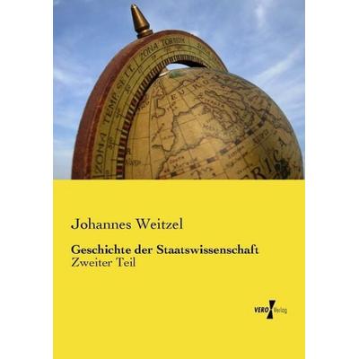 Geschichte der Staatswissenschaft, Taschenbuch von Johannes Weitzel, Vero Verlag, 978-3-7372-0980-9