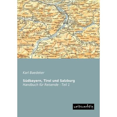 Südbayern, Tirol und Salzburg, Taschenbuch von Baedeker Karl Baedeker, Weitsuechtig, 978-3-95656-175-7