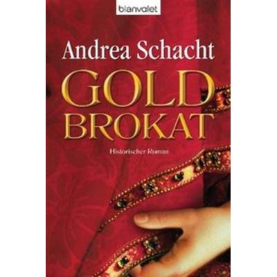 Goldbrokat, Taschenbuch von Andrea Schacht, Blanvalet