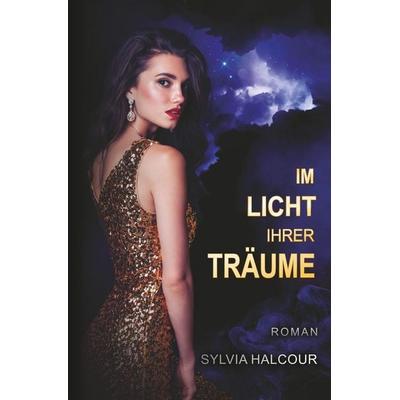 Im Licht ihrer Träume (Between love & shadows 2), Taschenbuch von Sylvia Halcour, Tolino media, 978-3-7592-9894-2