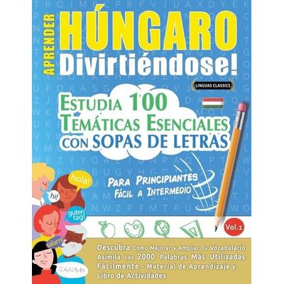 APRENDER HÚNGARO DIVIRTIÉNDOSE! - PARA PRINCIPIANTES, Taschenbuch von Linguas Classics, Linguas Classics