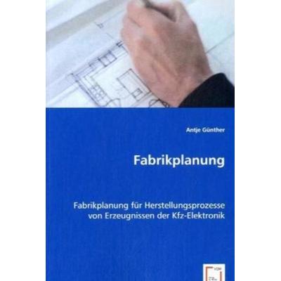 Günther, A: Fabrikplanung, Taschenbuch von Antje Günther, VDM, 978-3-639-02300-8
