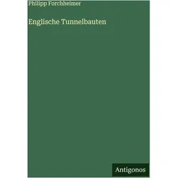 Englische Tunnelbauten, Belletristik von Philipp Forchheimer