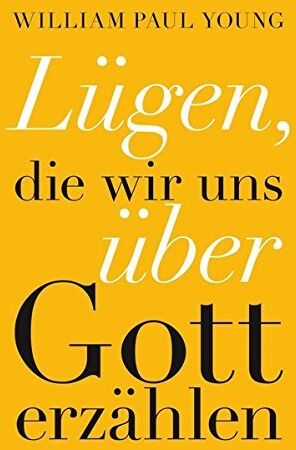 Young, William Paul - Lügen, die wir uns über Gott erzählen - Preis vom 17.10.2026 19:25:27 h