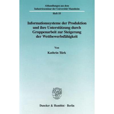 Informationssysteme der Produktion und ihre Unterstützung durch Gruppenarbeit zur Steigerung der Wettbewerbsfähgikeit., Taschenbuch von Kathrin Türk,