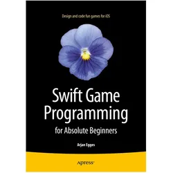 Swift Game Programming for Absolute Beginners, Fachbücher von Arjan Egges