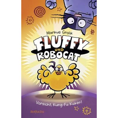 Fluffy und Robocat – Vorsicht, Kung-Fu Küken!, Gebundene Ausgabe von Markus Grolik, Rotfuchs, 978-3-7571-0201-2