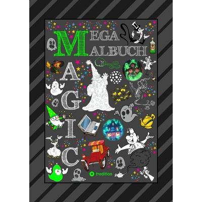 MEGA MALBUCH - 300 SEITEN MAGISCHE MOTIVE - MAGIER - HEXEN - GEISTER - ZAUBEREIN - FEEN - ELVEN - ALADDIN - ZAUBERSTERNE, Gebundene Ausgabe von
