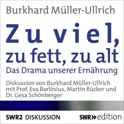 Zu viel, zu fett, zu alt - Burkhard Müller-Ullrich, Audio, 4056198081907
