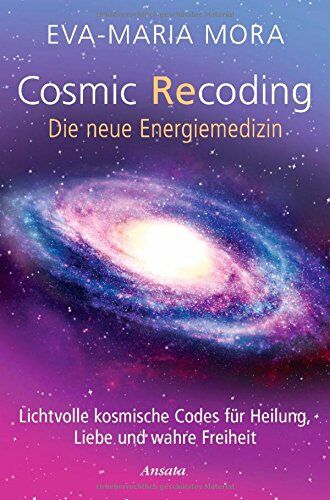 Eva-Maria Mora - Cosmic Recoding - Die neue Energiemedizin: Lichtvolle kosmische Codes für Heilung, Liebe und wahre Freiheit - Preis vom 13.10.2026 11:25:28 h