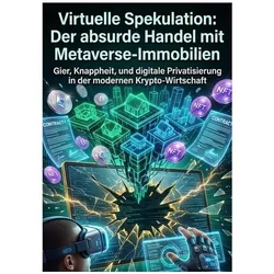 Virtuelle Spekulation: Der absurde Handel mit Metaverse-Immobilien, Ratgeber von Marcel Holzman
