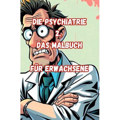 Die Psychiatrie 2. Das Malbuch für Erwachsene, Taschenbuch von Jürgen Arnold, Epubli, 978-3-565-06451-9