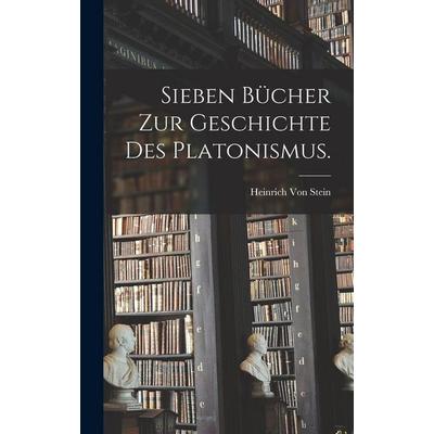 Sieben Bücher zur Geschichte des Platonismus., Gebundene Ausgabe von Heinrich Stein, Legare Street Press, 978-1-01-808550-0