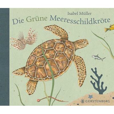 Die Grüne Meeresschildkröte, Gebundene Ausgabe von Isabel Müller, Gerstenberg
