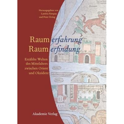 Raumerfahrung - Raumerfindung, Gebundene Ausgabe von Laetitia Rimpau,Peter Ihring, De Gruyter, 978-3-05-004014-1