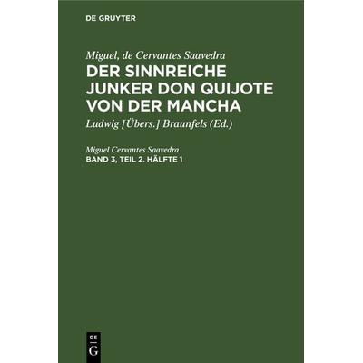 Der sinnreiche Junker Don Quijote von der Mancha. Band 3, Teil 2. Hälfte 1, Gebundene Ausgabe von Miguel Cervantes Saavedra, De Gruyter,