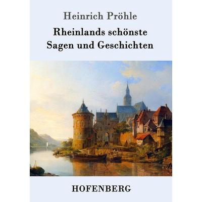 Rheinlands schönste Sagen und Geschichten, Taschenbuch von Heinrich Pröhle, Hofenberg, 978-3-8430-9929-5