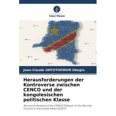 Herausforderungen der Kontroverse zwischen CENCO und der kongolesischen politischen Klasse, Taschenbuch von Jean-Claude UNYUTHOWUN Ubegiu, Verlag