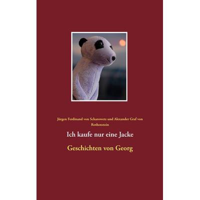 Ich kaufe nur eine Jacke, Taschenbuch von Jürgen Ferdinand Scharowetz,Alexander Graf Rothenstein, BoD – Books on Demand, 978-3-7357-8008-9