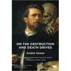 On the Destruction and Death Drives, Fachbücher von Andre Green, Howard B. Levine, Steven Jaron