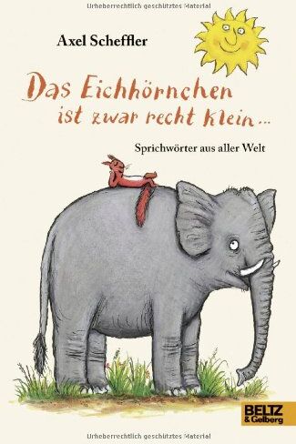 Axel Scheffler - Das Eichhörnchen ist zwar recht klein ...: Sprichwörter aus aller Welt. Deutsche Fassung von Salah Naoura - Preis vom 13.10.2026 11:25:28 h