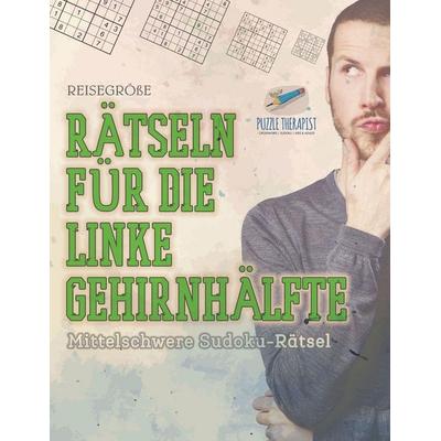 Rätseln für die Linke Gehirnhälfte | Mittelschwere Sudoku-Rätsel | Reisegröße, Taschenbuch von Puzzle Therapist, Speedy, 978-1-5419-4490-9