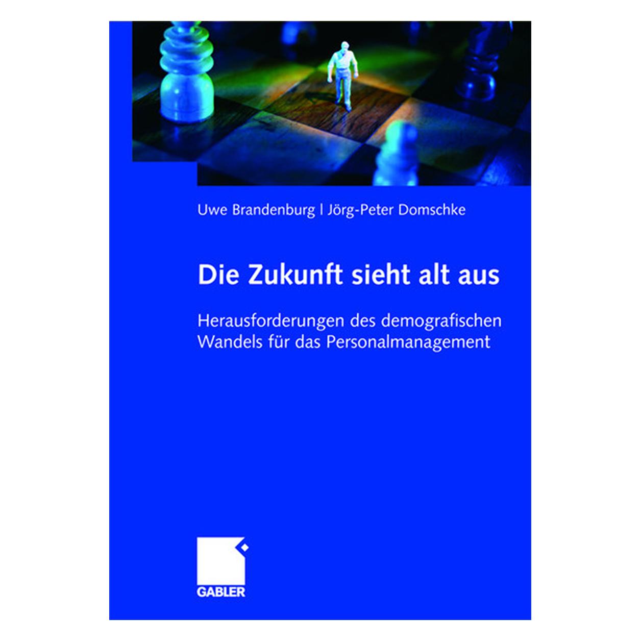 Gabler Die Zukunft sieht alt aus (Deutsch, Softcover, Jörg-Peter Domschke, Uwe Brandenburg) (7766064)
