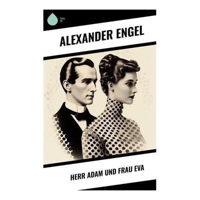 Herr Adam und Frau Eva, Taschenbuch von Alexander Engel, Sharp Ink, 978-80-283-5366-7