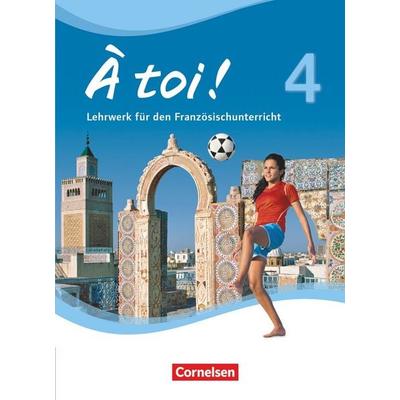 À toi! 4. Schülerbuch, Gebundene Ausgabe von Erik Wagner,Peter Winz,Stefanie Schubert,Catherine Mann-Grabowski,Jürgen Mertens, Cornelsen Verlag,