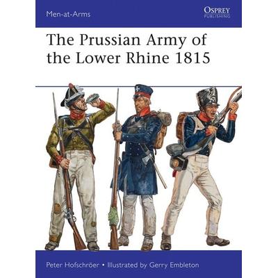 The Prussian Army of the Lower Rhine 1815, Taschenbuch von Peter Hofschröer, Osprey Publishers, 978-1-78200-617-6