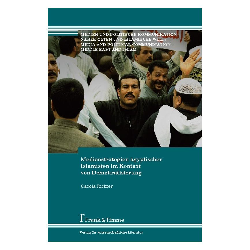 Frank & Timme Medienstrategien ägyptischer Islamisten im Kontext von Demokratisierung (Deutsch, Softcover, Carola Richter) (55397435)