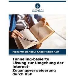 Tunneling-basierte Lösung zur Umgehung der Internet-Zugangsverweigerung durch II, Fachbücher von Mohammed Abdul Khadir Khan Asif
