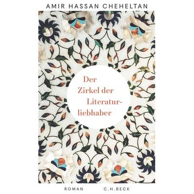 Der Zirkel der Literaturliebhaber, Gebundene Ausgabe von Amir Hassan Cheheltan, C.H. Beck, 978-3-406-75090-8