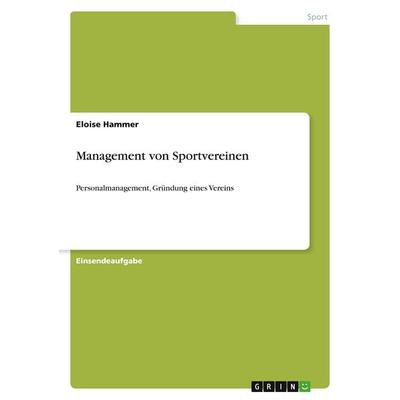Management von Sportvereinen, Taschenbuch von Eloise Hammer, GRIN, 978-3-346-08297-8