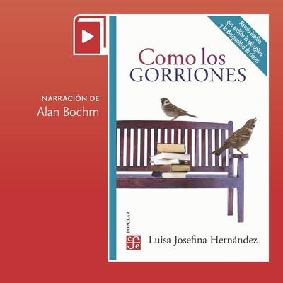 Como los gorriones - Luisa Josefina Hernández, Audio, 9786071680525