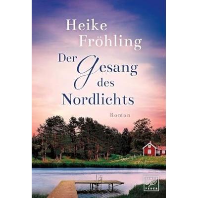 Der Gesang des Nordlichts, Taschenbuch von Heike Fröhling, Tinte & Feder, 978-2-919803-44-6