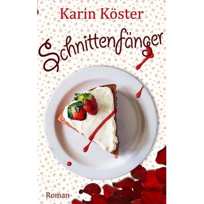 Schnittenfänger, Taschenbuch von Karin Köster, BoD – Books on Demand, 978-3-7392-2056-7