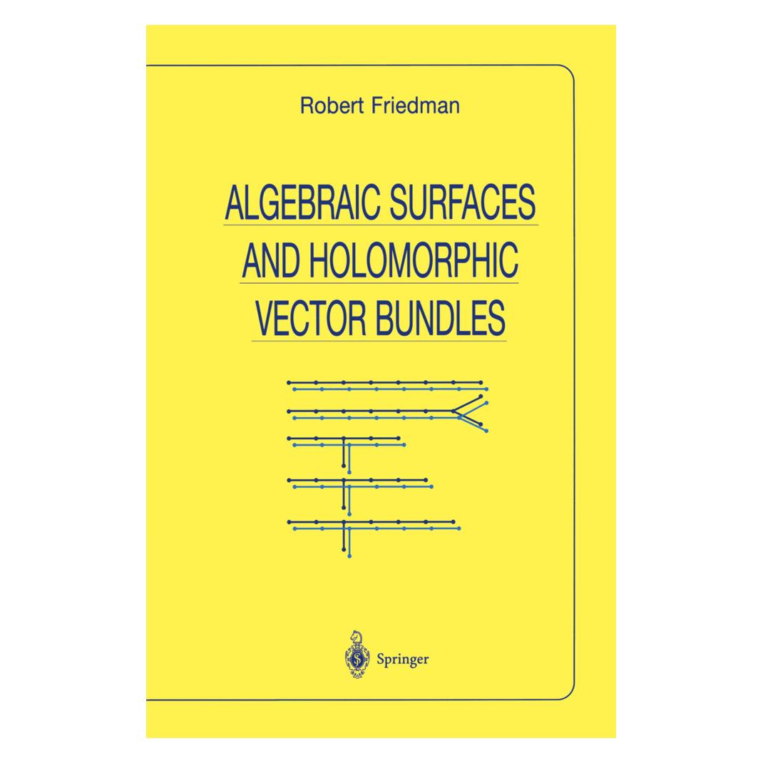Springer Algebraic Surfaces and Holomorphic Vector Bundles (Englisch, Softcover, Robert Friedman) (55520822)