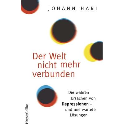 Der Welt nicht mehr verbunden, Taschenbuch von Johann Hari, HarperCollins, 978-3-7499-0117-3